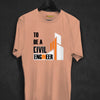 To Be A Civil Engineer T-shirt