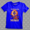 Walking On Mars T-shirt