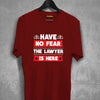 Have No Fear The Lawyer Is Here T-shirt