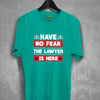 Have No Fear The Lawyer Is Here T-shirt