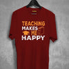 Teaching Makes Me Happy  T-shirt