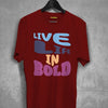 Live Life In Bold T-Shirt