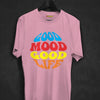 Good Mood Good Life T-Shirt